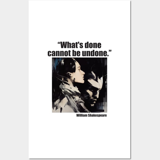 "What's do cannot be undone." Shakespeare Wall Art by DEGryps